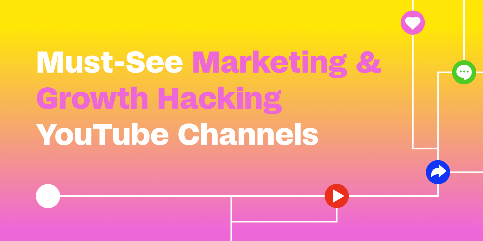 18 Must-See Marketing & Growth Hacking  Channels