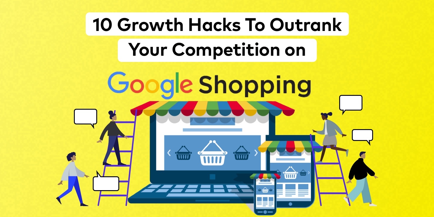 10 growth hacks to outrank your competition on google shopping