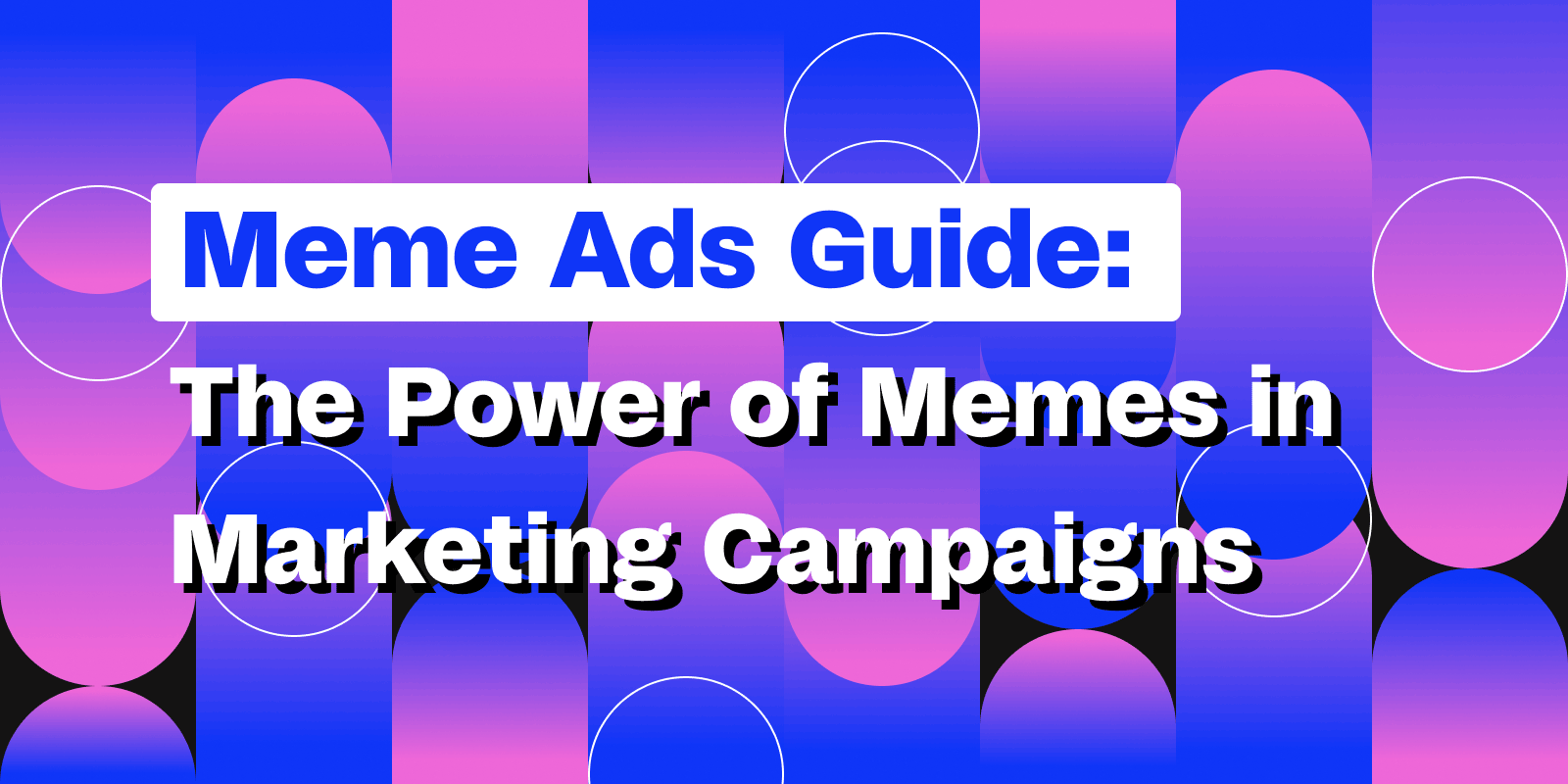 Meme Ads Guide: Examples + Best Practices for 2023