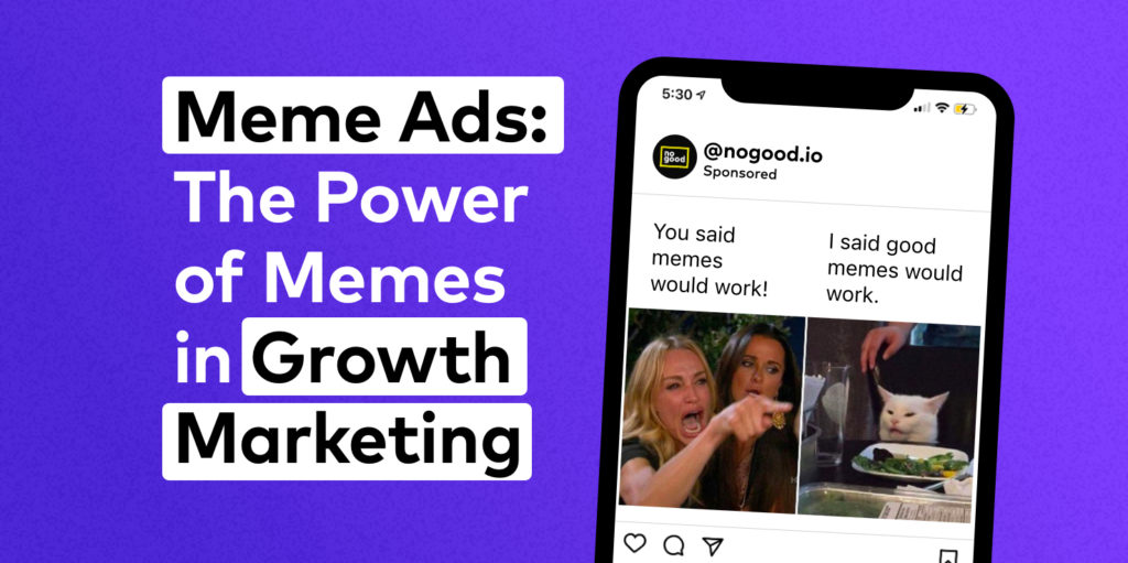 Meme Ads Guide: The Power of Memes in Marketing Campaigns - NoGood ...