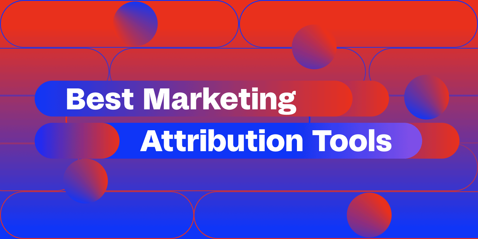 Best Marketing Attribution Tools