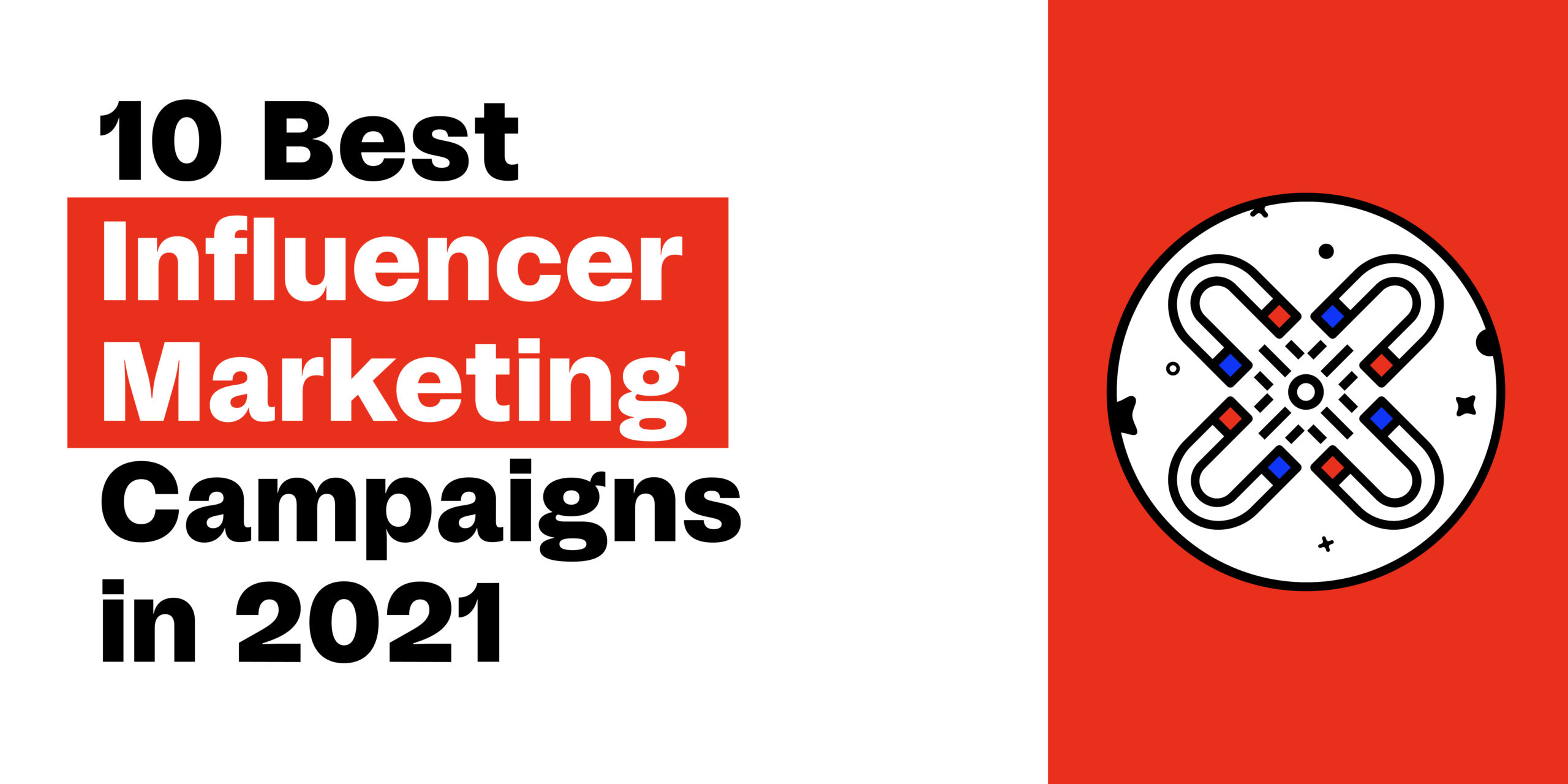 10 Best Influencer Marketing Campaigns in 2021 - NoGood™: Growth Marketing  Agency