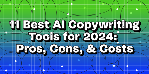 11 Best AI Copywriting Tools For 2024: Pros, Cons, & Costs