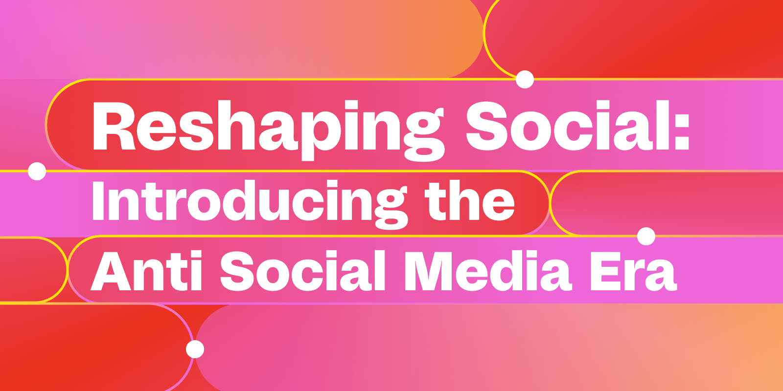 Reshaping Social: Introducing the Anti-Social Media Era - NoGood™: Growth Marketing Agency