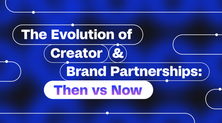 The Evolution of Creator & Brand Partnerships
