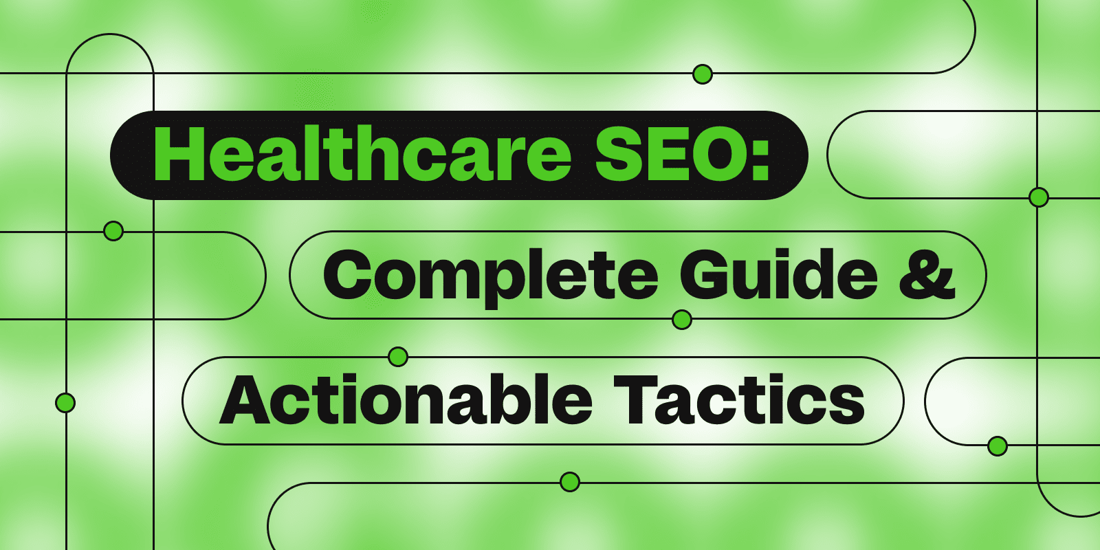 Healthcare SEO Complete Guide ad Actionable Tactics