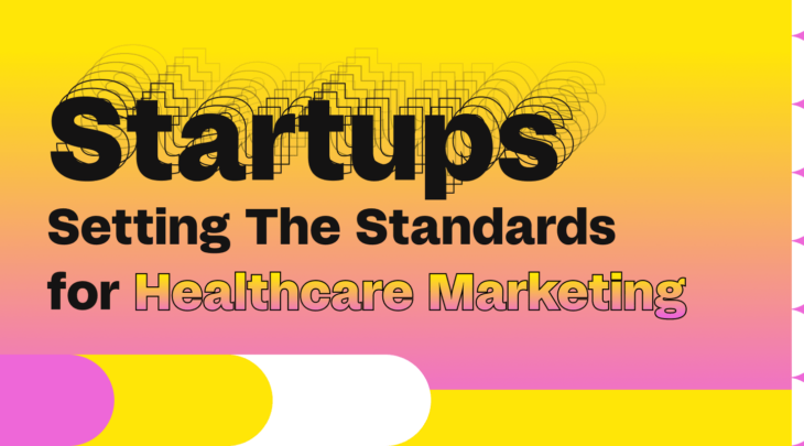Startups Setting the Standard for Healthcare Marketing