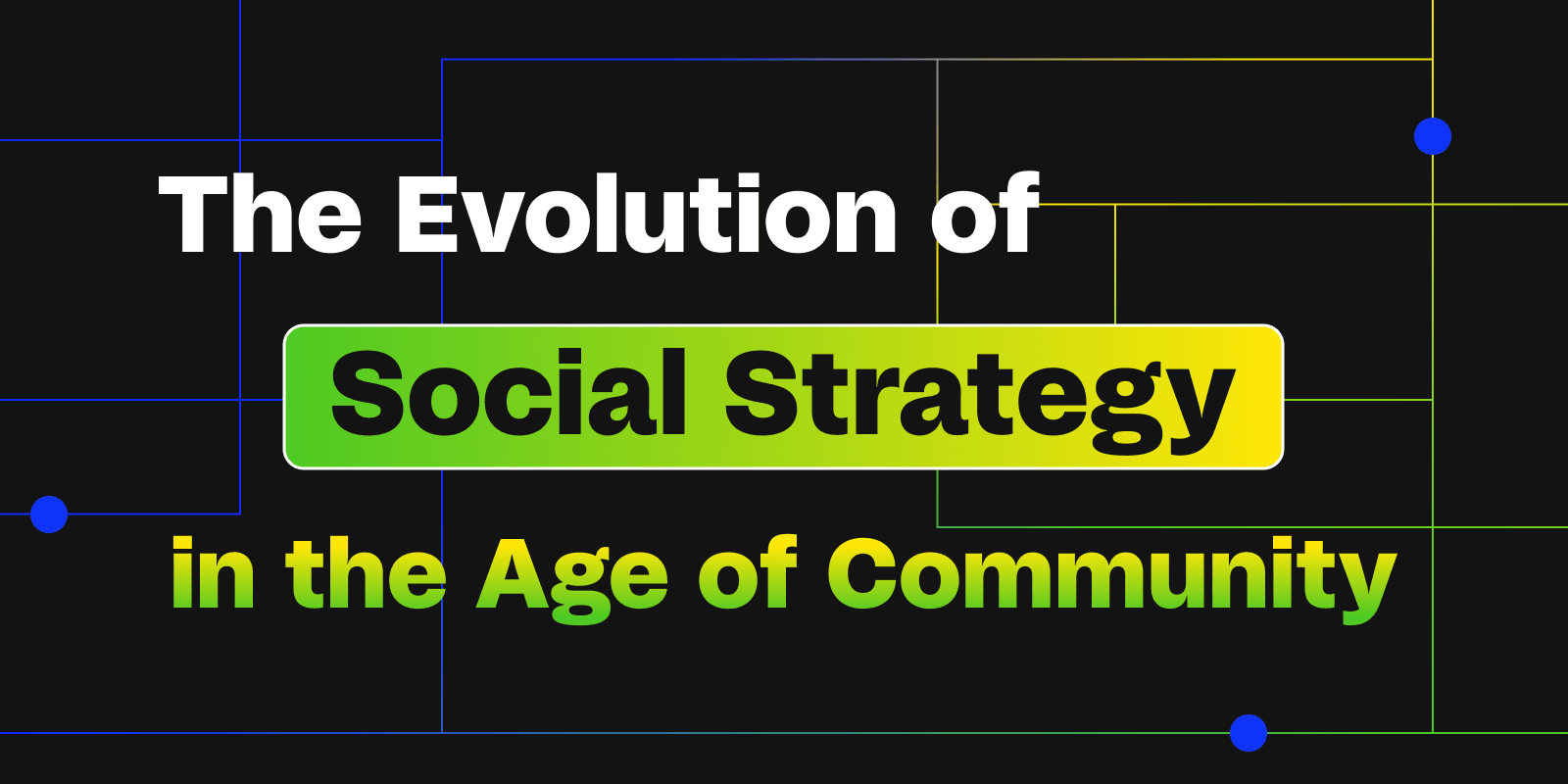 The Evolution of Social Strategy in the Age of Community