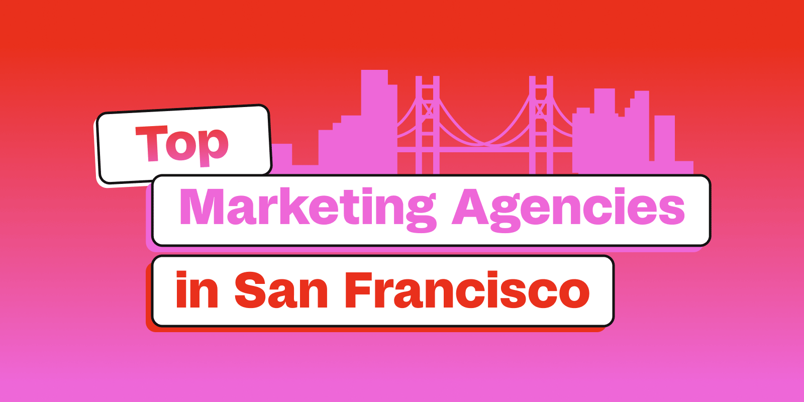 Top Marketing Agencies in San Francisco