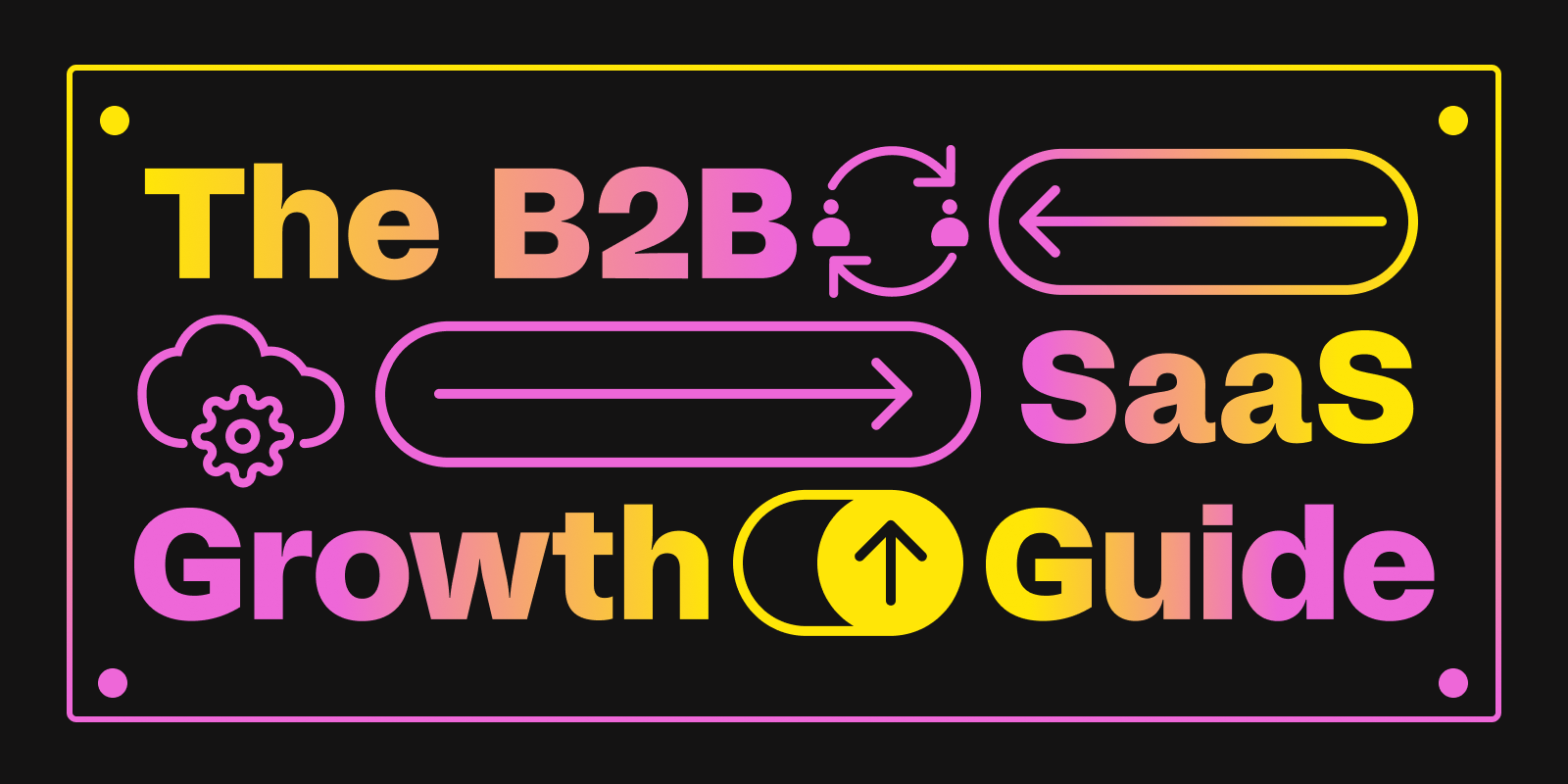 The B2B Saas Growth Guide