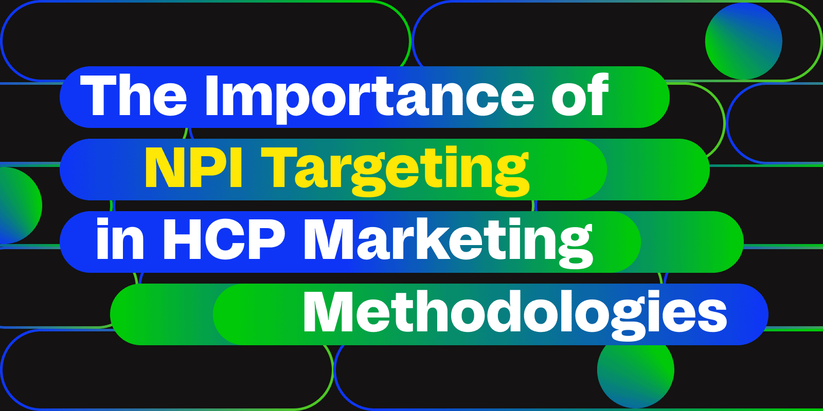The Importance of NPI Targeting in HCP Marketing Methodologies