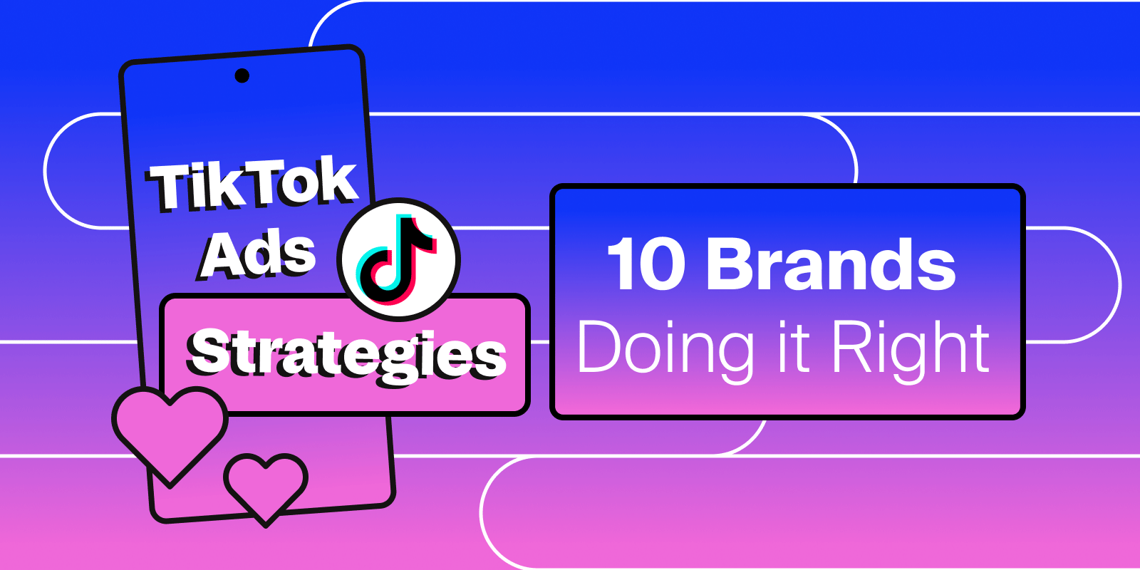 TiKTok Ads Strategies 10 Brands Doing It Right