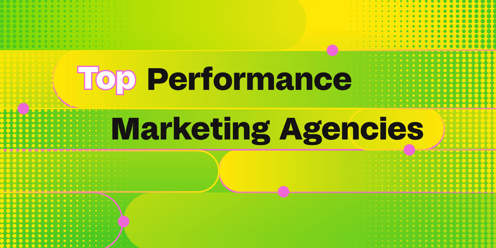 Top Performance Marketing Agencies