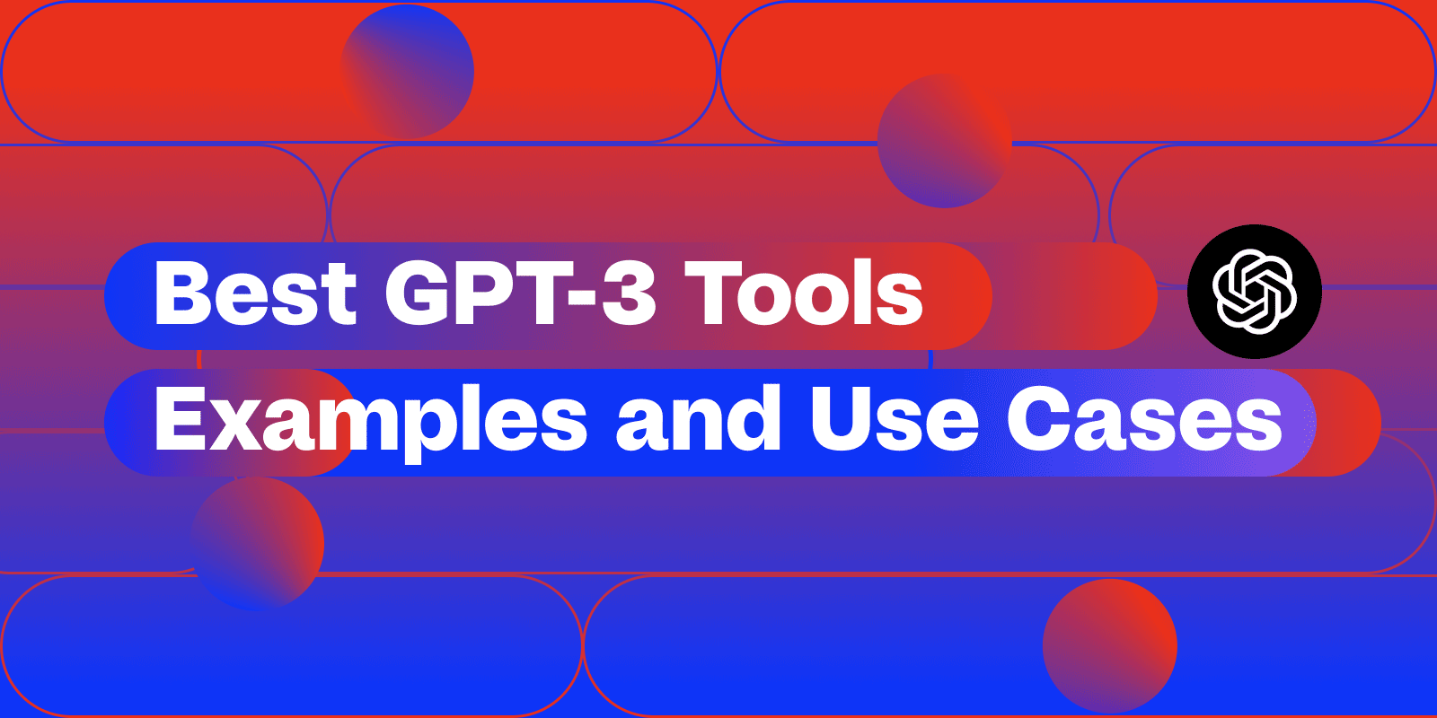 Best GPT 3 Tools Examples and Use Cases
