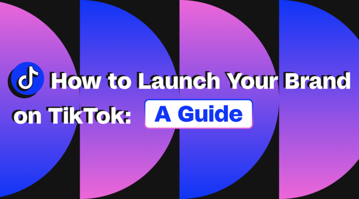 How to Launch Your Brand on TikTok: A Guide