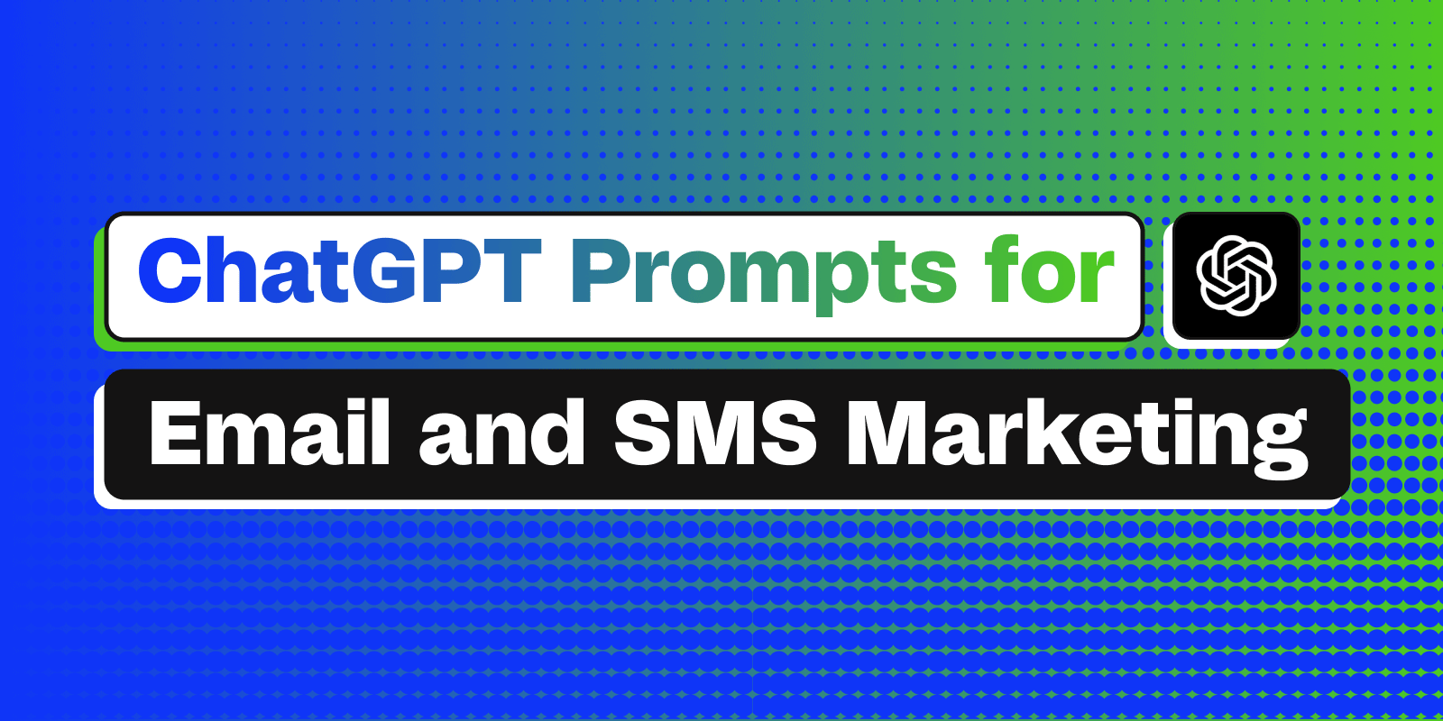 ChatGPT Prompts for Email and SMS Marketing