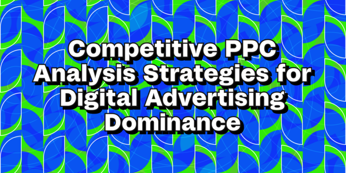 Competitive PPC analysis strategies