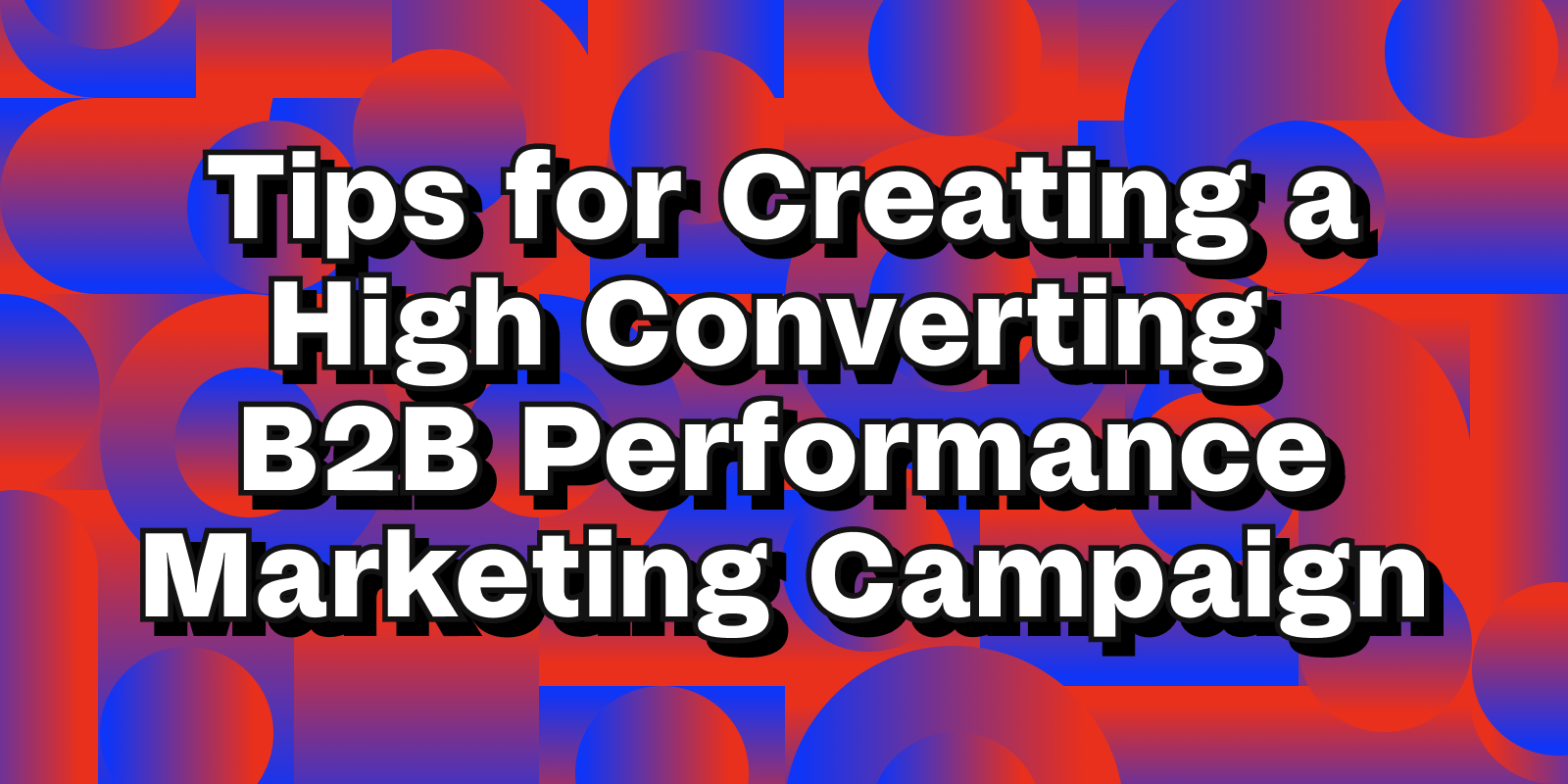 B2B performance marketing campaign