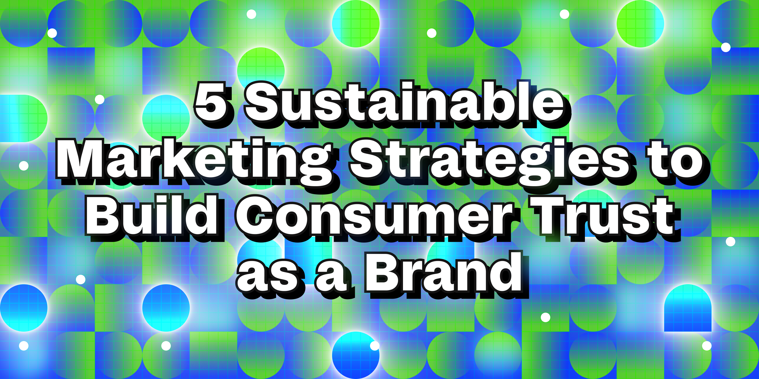 5 Sustainable Marketing Strategies to Reach Consumers | NoGood