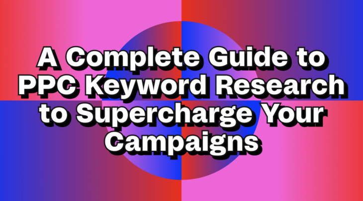 PPC keyword research: A complete guide