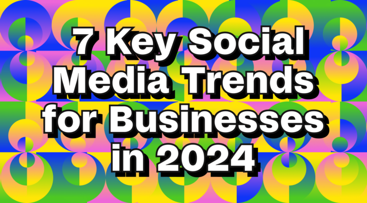Social media trends for businesses in 2024
