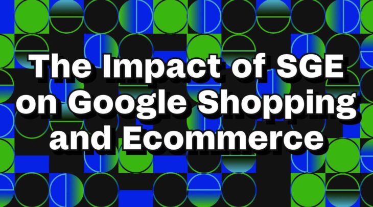 The impact of SGE on Google Shopping and Ecommerce