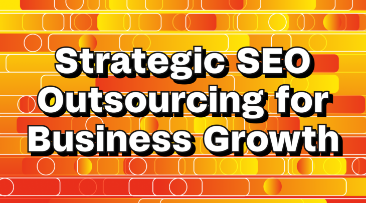 Strategic SEO outsourcing for business growth