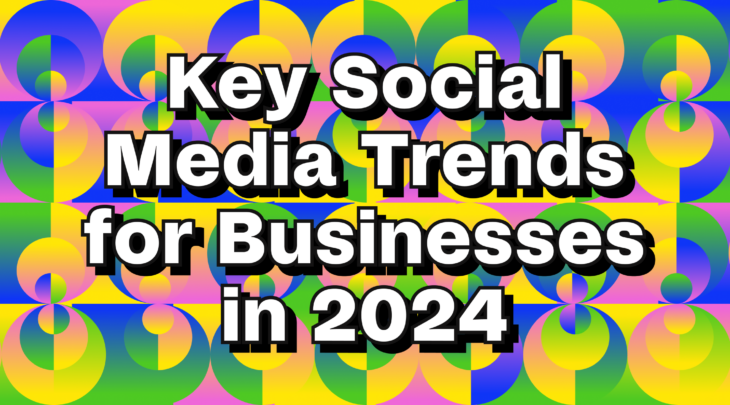 Key social media trends for businesses in 2024