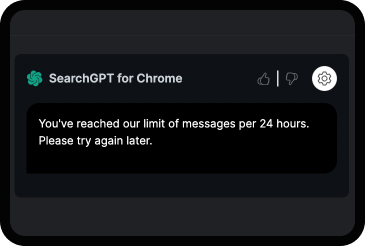 SearchGPT for Chrome Limits the amount of messages sent within a 24 hr time frame. 