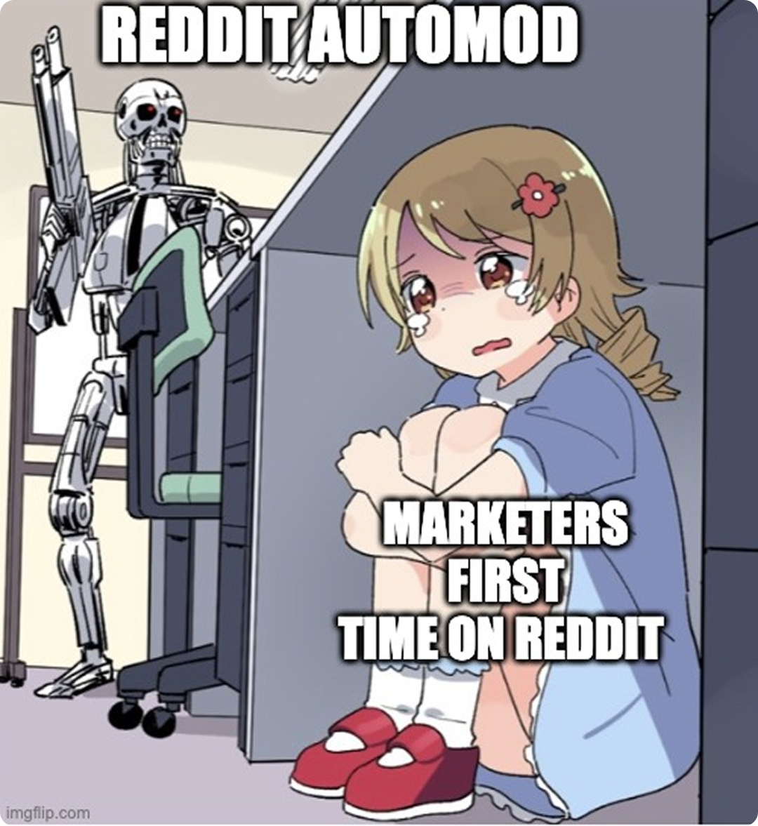 Meme about how marketing on Reddit is difficult due to mods and spam policies.